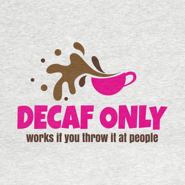 Decaf Only by Teamtsunami6